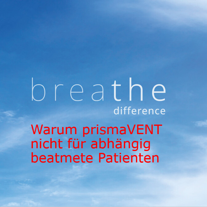 Open Warum prismaVENT nicht für Abhängigbeatmete.pptx